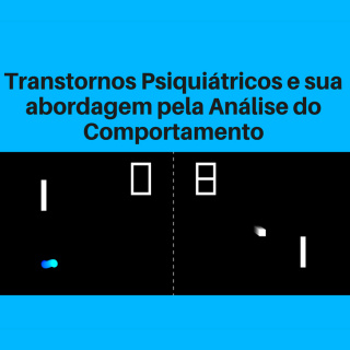 Transtornos Psiquiátricos e sua abordagem pela Análise do Comportamento