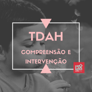 TDAH: Transtorno de Déficit de Atenção e Hiperatividade (LUPA)