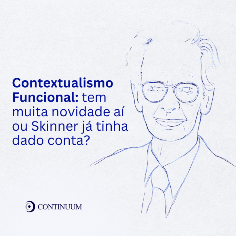 Contextualismo Funcional. Temos novidades ou Skinner já tinha dado conta?
