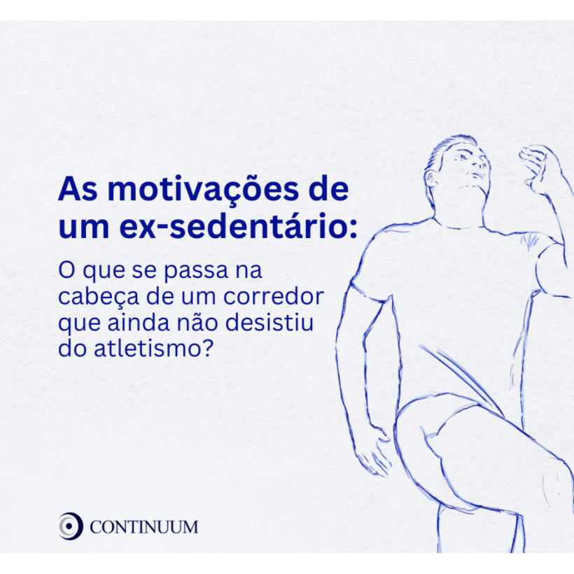 As motivações de um ex-sedentário: O que se passa na cabeça de um corredor que ainda não desistiu do atletismo?